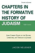 Chapters in the Formative History of Judaism: Fifth Series