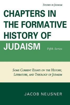 Chapters in the Formative History of Judaism: Fifth Series - Jacob Neusner - cover
