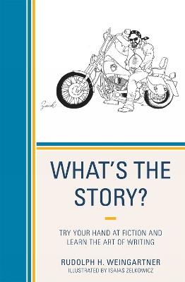 What's the Story?: Try your Hand at Fiction and Learn the Art of Writing - Rudolph H. Weingartner - cover