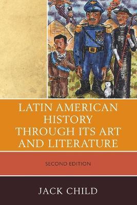Latin American History through its Art and Literature - Jack Child - cover