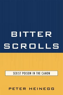 Bitter Scrolls: Sexist Poison in the Canon - Peter Heinegg - cover