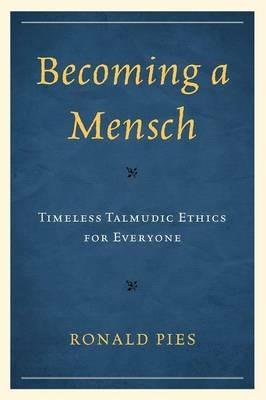 Becoming a Mensch: Timeless Talmudic Ethics for Everyone - Ronald Pies - cover