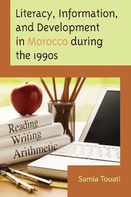 Literacy, Information, and Development in Morocco during the 1990s - Samia Touati - cover