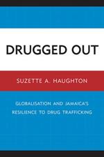 Drugged Out: Globalisation and Jamaica's Resilience to Drug Trafficking