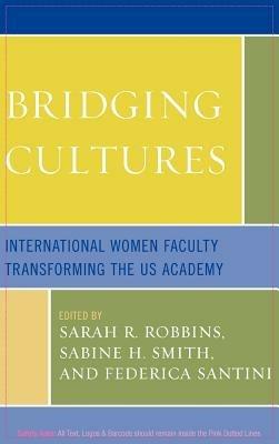 Bridging Cultures: International Women Faculty Transforming the US Academy - cover