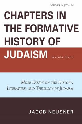 Chapters in the Formative History of Judaism: Seventh Series: More Essays on the History, Literature, and Theology of Judaism - Jacob Neusner - cover
