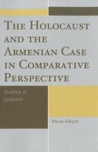 The Holocaust and the Armenian Case in Comparative Perspective - Yücel Güçlü - cover