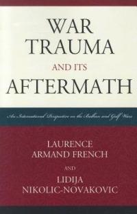 War Trauma and its Aftermath: An International Perspective on the Balkan and Gulf Wars - Laurence Armand French,Lidija Nikolic-Novakovic - cover