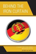 Behind the Iron Curtain: A Teacher's Guide to East Germany and Cold War Activities