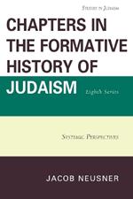 Chapters in the Formative History of Judaism, Eighth Series: Systemic Perspectives