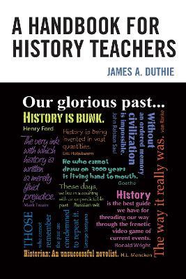 A Handbook for History Teachers - James A. Duthie - cover