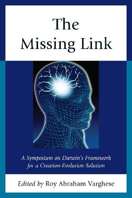 The Missing Link: A Symposium on Darwin's Creation-Evolution Solution - cover