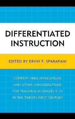 Differentiated Instruction: Content Area Applications and Other Considerations for Teaching in Grades 5-12 in the Twenty-First Century - cover