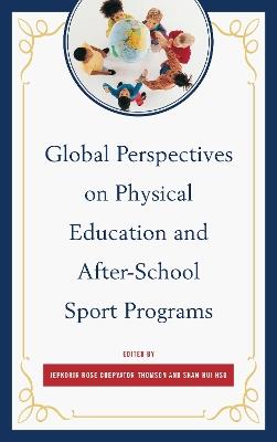 Global Perspectives on Physical Education and After-School Sport Programs - cover