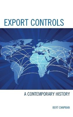 Export Controls: A Contemporary History - Bert Chapman - cover