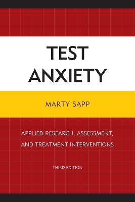 Test Anxiety: Applied Research, Assessment, and Treatment Interventions - Marty Sapp - cover