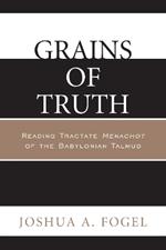 Grains of Truth: Reading Tractate Menachot of the Babylonian Talmud