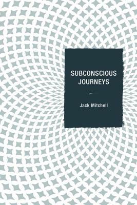 Subconscious Journeys - Jack Mitchell - cover