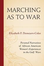 Marching as to War: Personal Narratives of African American Women's Experiences in the Gulf Wars