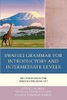 Swahili Grammar for Introductory and Intermediate Levels: Sarufi ya Kiswahili cha Ngazi ya Kwanza na Kati - Oswald Almasi,Michael David Fallon,Nazish Pardhan Wared - cover
