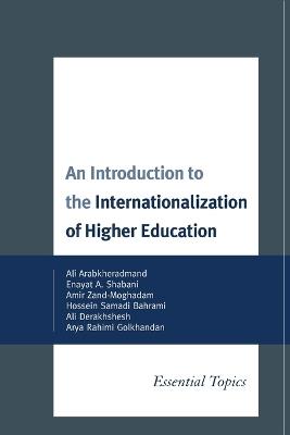 An Introduction to the Internationalization of Higher Education: Essential Topics - Ali Arabkheradmand,Enayat A. Shabani,Amir Zand-Moghadam - cover