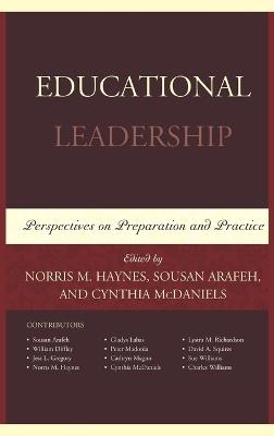 Educational Leadership: Perspectives on Preparation and Practice - Norris M. Haynes,Sousan Arafeh,Cynthia McDaniels - cover