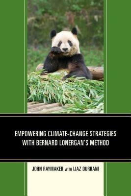 Empowering Climate-Change Strategies with Bernard Lonergan's Method - John Raymaker - cover