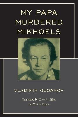 My Papa Murdered Mikhoels - Vladimir Gusarov - cover