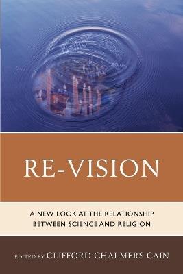 Re-Vision: A New Look at the Relationship between Science and Religion - cover