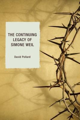 The Continuing Legacy of Simone Weil - David Pollard - cover