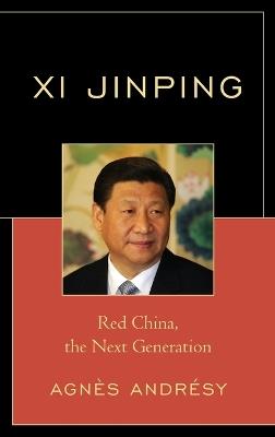 Xi Jinping: Red China, The Next Generation - Agnès Andrésy - cover