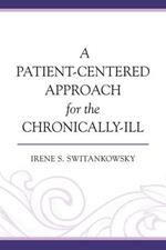 A Patient-Centered Approach for the Chronically-Ill