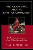The Vodou Ethic and the Spirit of Communism: The Practical Consciousness of the African People of Haiti