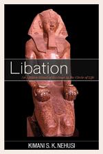 Libation: An Afrikan Ritual of Heritage in the Circle of Life