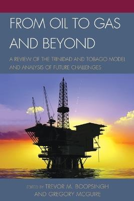 From Oil to Gas and Beyond: A Review of the Trinidad and Tobago Model and Analysis of Future Challenges - cover
