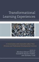 Transformational Learning Experiences: A Conversation with Counselors about Their Personal and Professional Developmental Journeys - cover