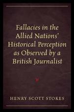 Fallacies in the Allied Nations' Historical Perception as Observed by a British Journalist