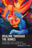 Healing through the Bones: Empowerment and the Process of Exhumations in the Context of Cyprus