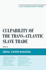 Culpability of the Trans-Atlantic Slave Trade: A Multidisciplinary Primer