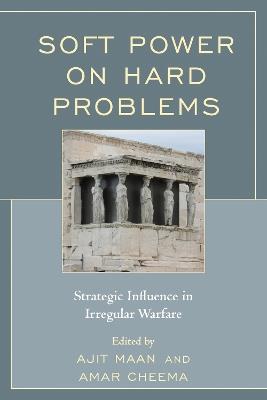 Soft Power on Hard Problems: Strategic Influence in Irregular Warfare - cover