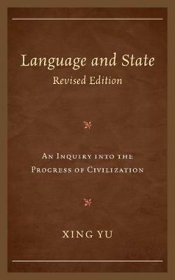 Language and State: An Inquiry Into the Progress of Civilization - Xing Yu - cover