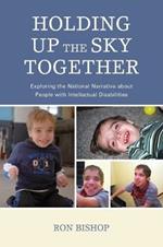 Holding Up The Sky Together: Unpacking the National Narrative about People with Intellectual Disabilities
