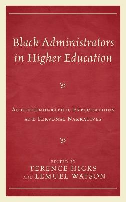 Black Administrators in Higher Education: Autoethnographic Explorations and Personal Narratives - cover