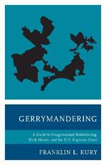 Gerrymandering: A Guide to Congressional Redistricting, Dark Money, and the U.S. Supreme Court
