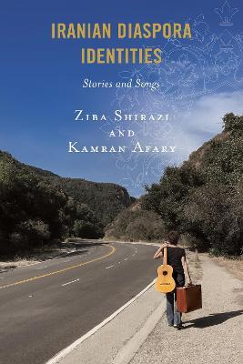 Iranian Diaspora Identities: Stories and Songs - Ziba Shirazi,Kamran Afary - cover