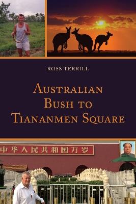 Australian Bush to Tiananmen Square - Ross Terrill - cover