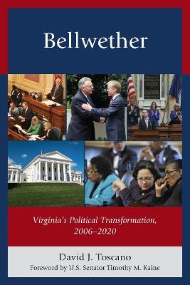 Bellwether: Virginia's Political Transformation, 2006-2020 - David J. Toscano - cover
