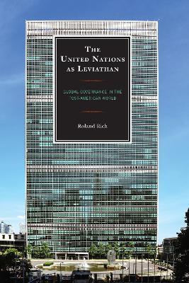 The United Nations as Leviathan: Global Governance in the Post-American World - Roland Rich - cover
