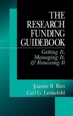The Research Funding Guidebook: Getting It, Managing It, and Renewing It - cover