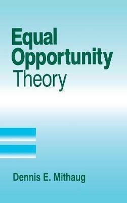Equal Opportunity Theory: Fairness in Liberty for All - Dennis E. Mithaug - cover